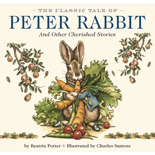 The Classic Tale of Peter Rabbit Hardcover: The Classic Edition by acclaimed Illustrator, Charles Santore (Charles Santore Children's Classics)