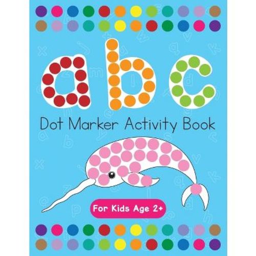 Dot Markers Activity Book! ABC Learning Alphabet Letters ages 3-5 - by Beth Costanzo (Paperback)
