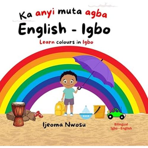 Lets learn colours in Igbo. Ka anyi muta agba n'Igbo: Bilingual Igbo to English