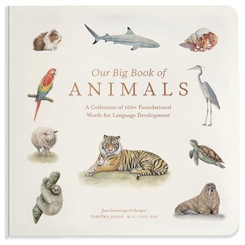 Our Big Book of Animals: First 100 Animal Words for Language Development, including Farm, Jungle, Pets, Bugs, and More (Tabitha Paige Children's Book Series)