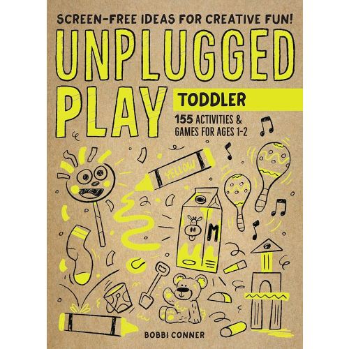 Unplugged Play: Toddler: 155 Activities & Games for Ages 1-2