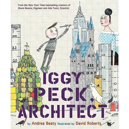 Iggy Peck, Architect (The Questioneers): Beaty, Andrea, Roberts, David: 9780810911062: Amazon.com: Books
