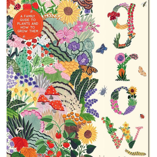 Grow: A Family Guide to Plants and How to Grow Them (In Our Nature)