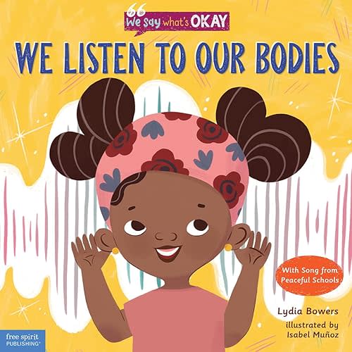 We Listen to Our Bodies (We Say What's Okay) Hardcover – Picture Book, March 5, 2021