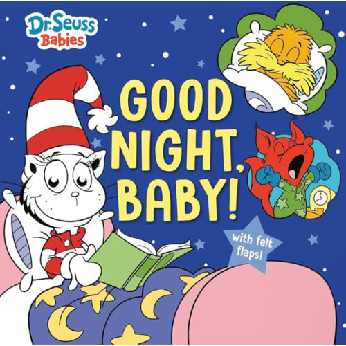 Good Night, Baby! With Dr. Seuss Babies: An Interactive Bedtime Book with Felt Flaps featuring Baby Cat in the Hat, Baby Lorax, Baby Fox in Socks, and more! (Dr. Seuss Babies Board Books)