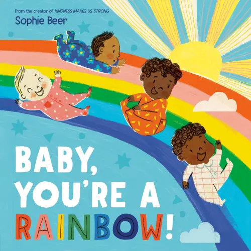 Baby, You're a Rainbow! a book by Sophie Beer - Bookshop.org US