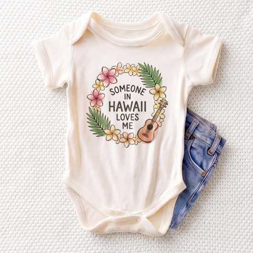 Someone In Hawaii Loves Me Baby Onesie - Cute Hawaiian Tropical Bodysuit