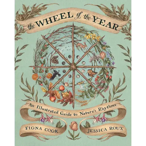 The Wheel of the Year: An Illustrated Guide to Nature's Rhythms
