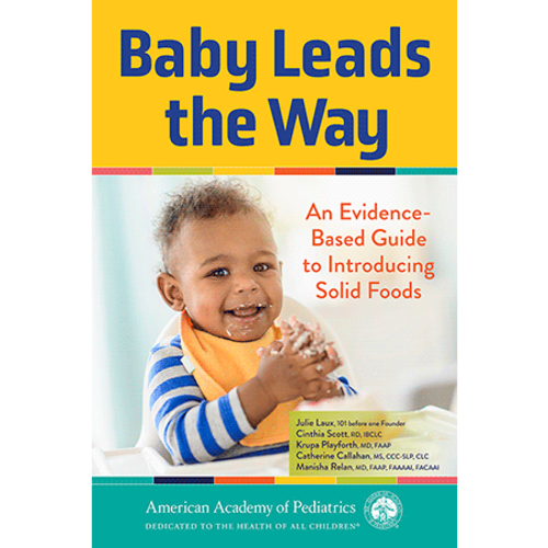 Baby Leads the Way: An Evidence-Based Guide to Introducing Solid Foods