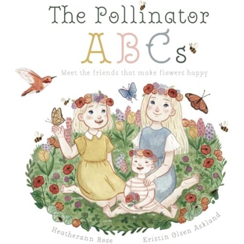 The Pollinator ABCs: Meet the friends that make flowers happy (The Rose Sisters Garden Series) Paperback – January 20, 2023