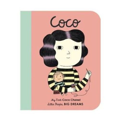 Coco Chanel : Little People, Big Dreams by Ana Albero | My First Coco Chanel | 9781786032461 | Booktopia