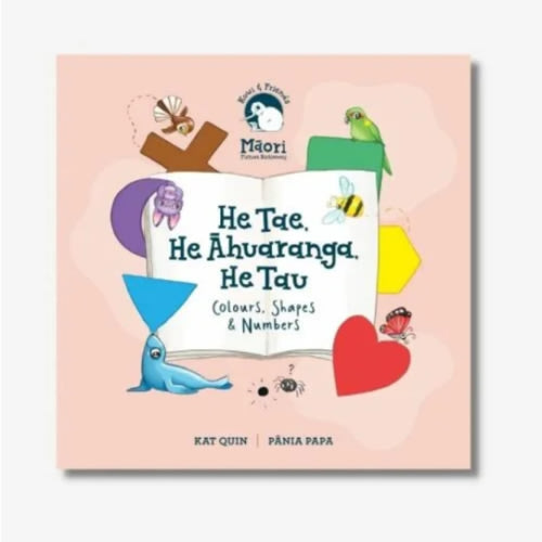 He Tae, He Āhuaranga, He Tau - Colours, Shapes & Numbers Board Book