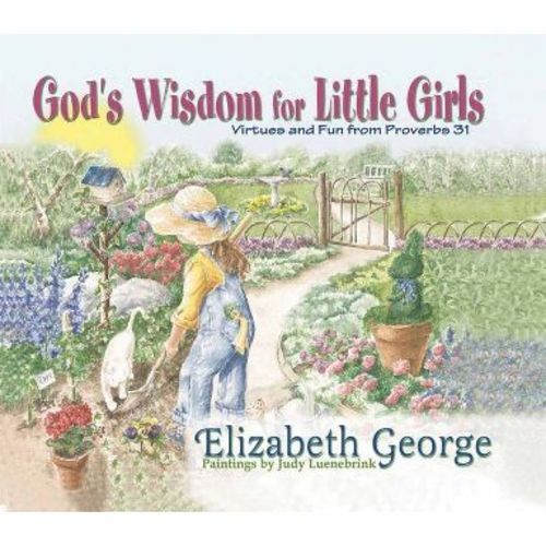 God's Wisdom for Little Girls - by Elizabeth George (Hardcover)