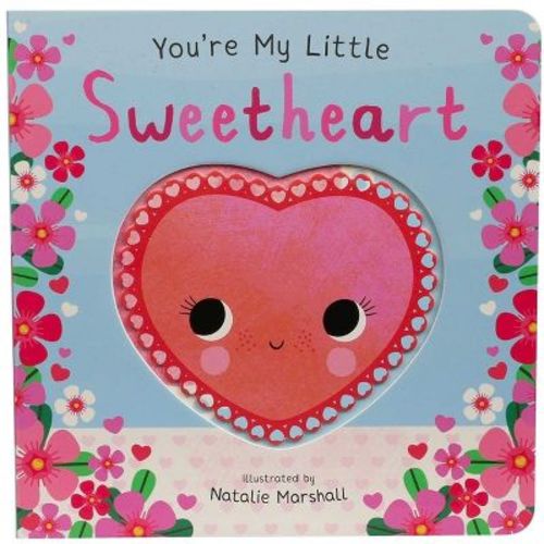 You're My Little Sweetheart - by Nicola Edwards (Board Book)