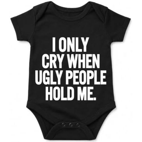 AW Fashions I Only Cry When Ugly People Hold Me - Funny Baby Bodysuit