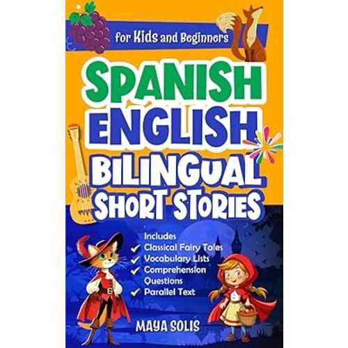 Spanish-English Bilingual Short Stories For Kids And Beginners: Classic Fairy Tales with Parallel Text, Vocabulary Lists, and Comprehension Questions