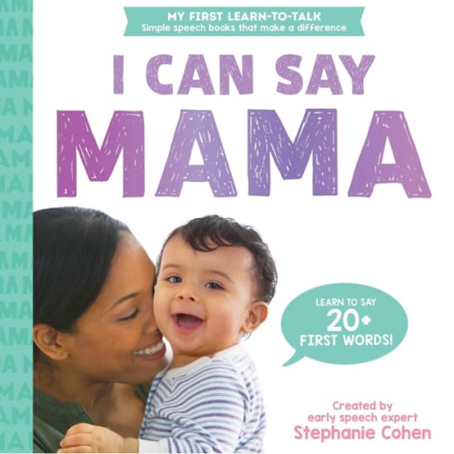I Can Say Mama!: Created by an Early Speech Expert! (My First Learn-to-Talk Books)