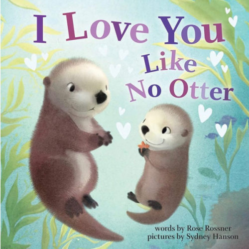 I Love You Like No Otter: A Funny and Sweet Board Book for Babies and Toddlers (Punderland)