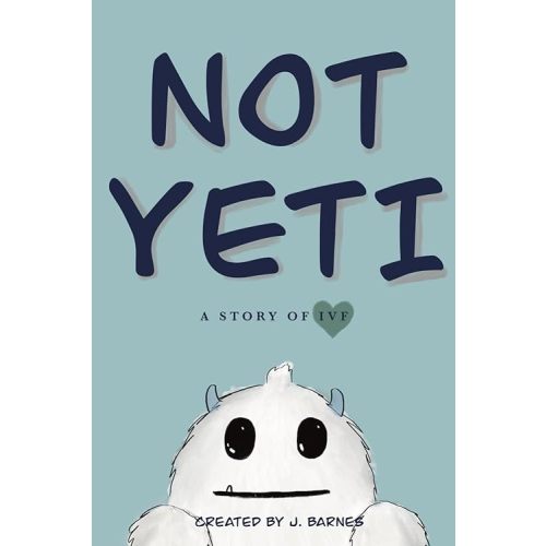NOT YETI: A Story of IVF Paperback – Large Print, October 10, 2023