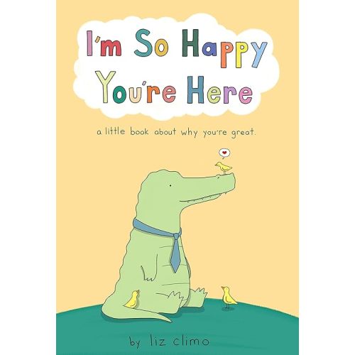 I'm So Happy You're Here: A Little Book About Why You're Great Hardcover – October 11, 2022