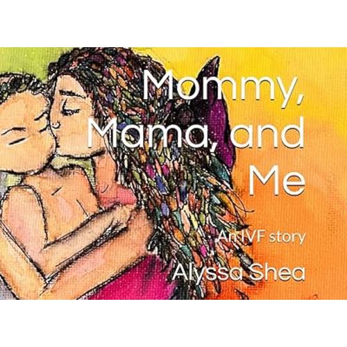 Mommy, Mama, and Me: An IVF story