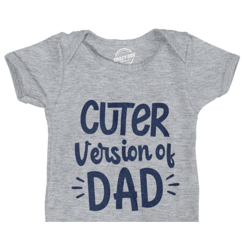 Cuter Version Of Dad Baby Bodysuit – Crazy Dog T-Shirts