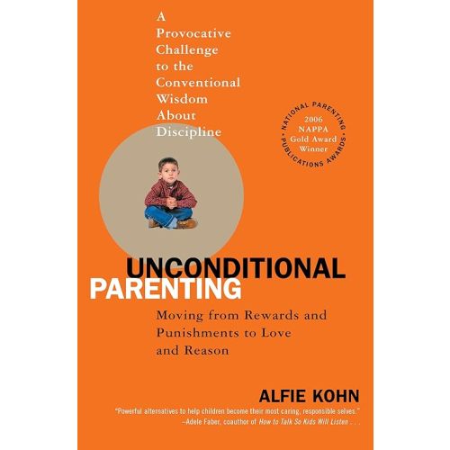 Unconditional Parenting: Moving from Rewards and Punishments to Love and Reason Paperback – March 28, 2006