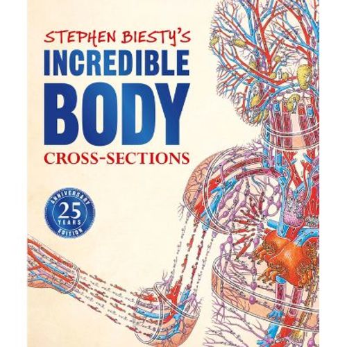 Stephen Biesty's Incredible Body Cross-Sections - (DK Stephen Biesty Cross-Sections) by Richard Platt (Hardcover)