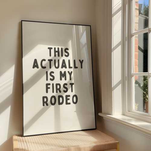 This Actually Is My First Rodeo Wall Art Print - Bold Sassy Cowboy Printable Artwork - Cowgirl Aesthetic Poster - Digital Download