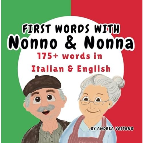 First Words with Nonno & Nonna: Learn 175+ Words in Italian and English, Italian Children's book and Gift for Nonna or Nonno, Baby Shower, Toddler ... (Learning and Exploring with Nonno and Nonna) Paperback – Large Print, May 1, 2025