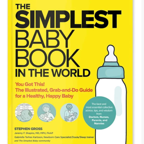 The Simplest Baby Book in the World: The Illustrated, Grab-and-Do Guide for a Healthy, Happy Baby