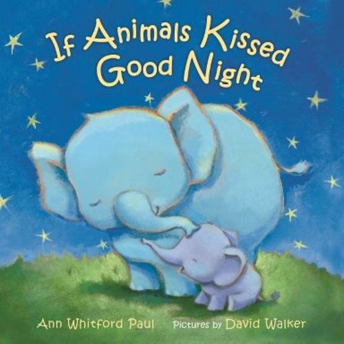 If Animals Kissed Good Night - by Ann Whitford Paul (Board Book)