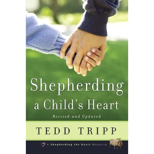 Shepherding a Child's Heart Paperback – January 1, 1995