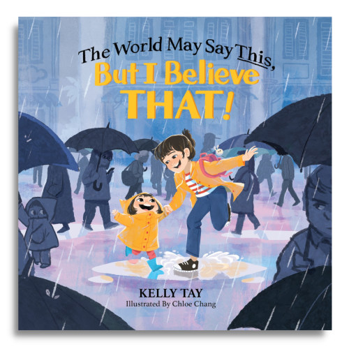 The World May Say This, But I Believe That!