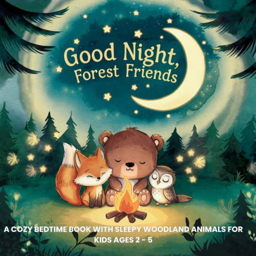 Good Night Adventures: Soothing Bedtime  Good Night, Forest Friends: A Cozy Bedtime Book with Sleepy Woodland Animals for Kids Ages 2 - 5, Book 7, (Paperback)