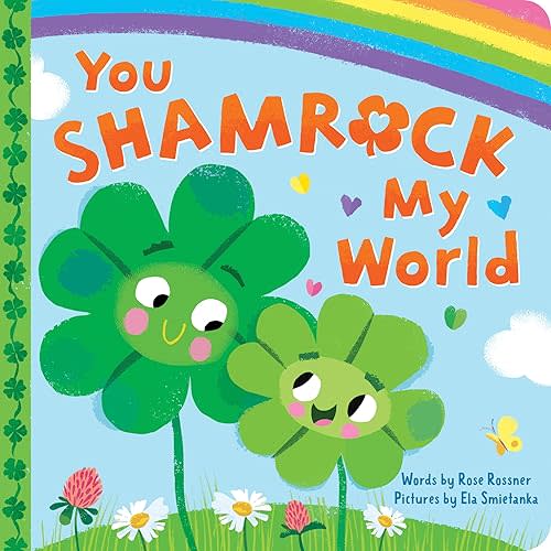 You Shamrock My World: A Sweet and Lucky St. Patrick's Day Board Book for Babies and Toddlers (Punderland) Board book – December 6, 2022
