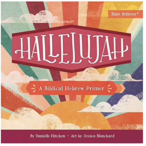 Hallelujah: A Biblical Hebrew Primer (Baby Believer)