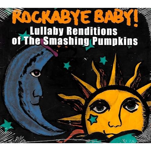 Rockabye Baby! Lullaby Renditions of Smashing Pumpkins Audio CD – CD, February 20, 2007