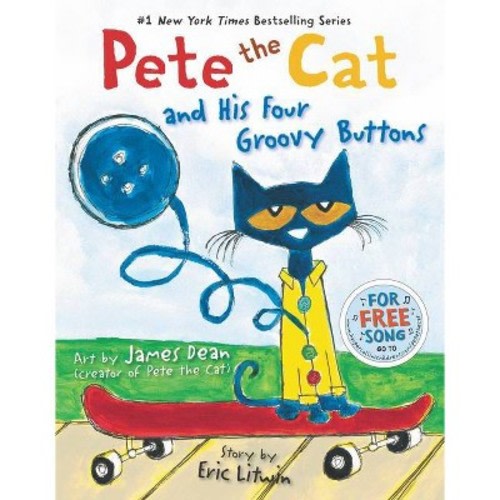Pete the Cat and His Four Groovy Buttons  by Eric Litwin & James Dean