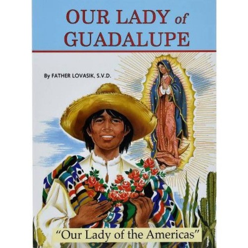 Our Lady of Guadalupe - by  Lawrence G Lovasik