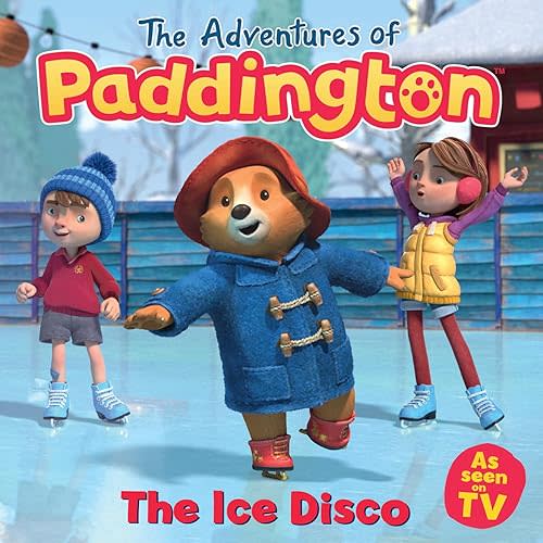 The Ice Disco: Read this brilliant, funny children’s book from the TV tie-in series of Paddington! (The Adventures of Paddington) Paperback – Picture Book, September 17, 2024