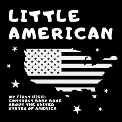 Little American: My First High-Contrast Baby Book About The United States Of America