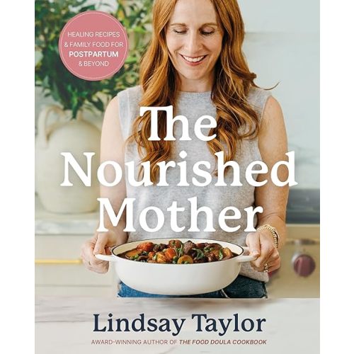 The Nourished Mother: Healing Recipes and Family Food for Postpartum and Beyond Hardcover – January 15, 2026