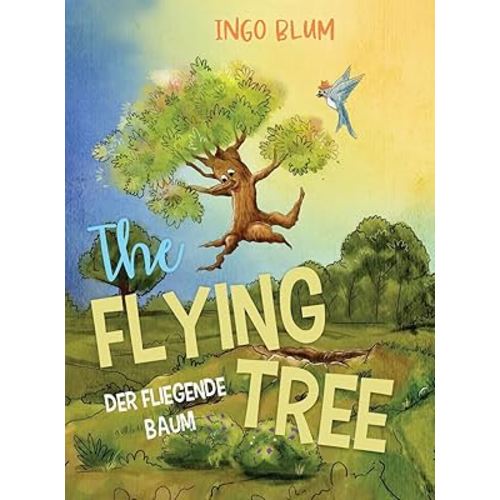 The Flying Tree - Der fliegende Baum: Bilingual children's picture book in English-German (Kids Learn German)