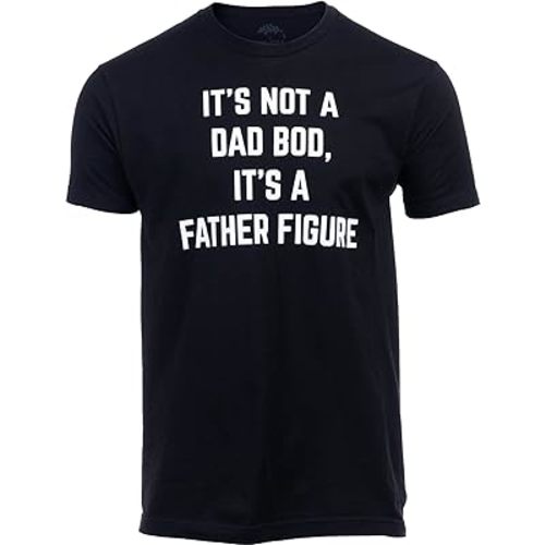 It's not a Dad BOD, It's a Father Figure | Funny Daddy Tee Shirt, Sarcastic Saying Joke T-Shirt for Men Grandpa