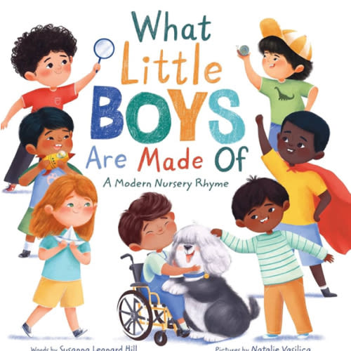 What Little Boys Are Made Of: A Modern Nursery Rhyme to Encourage and Celebrate Boys