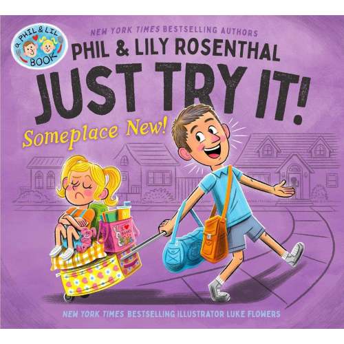Just Try It! Someplace New! a book by Phil Rosenthal, Lily Rosenthal, and Luke Flowers - Bookshop.org US