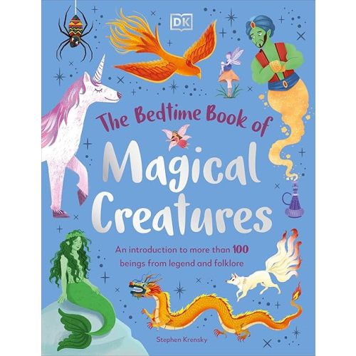 The Bedtime Book of Magical Creatures: An Introduction to More than 100 Creatures from Legend and Folklore Hardcover – May 28, 2024