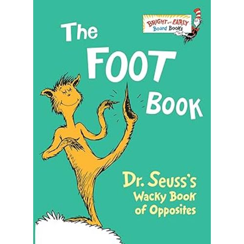 The Foot Book: Dr. Seuss's Wacky Book of Opposites
