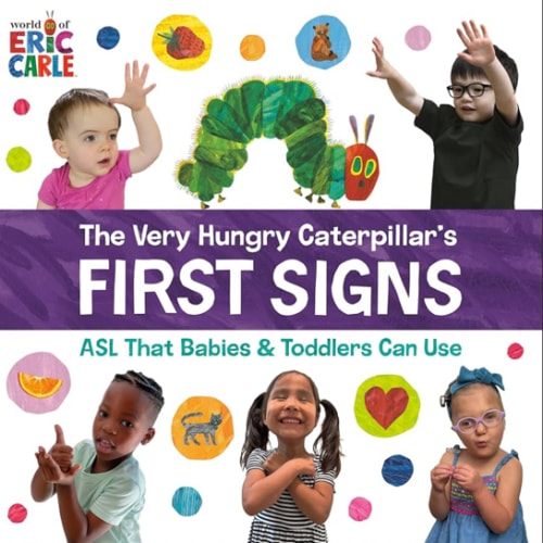 The Very Hungry Caterpillar's First Signs: ASL That Babies & Toddlers Can Use